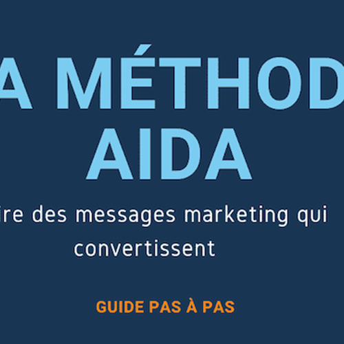 La méthode AIDA Le secret des contenus qui convertissent La méthode AIDA Le secret des contenus qui convertissent